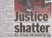 Justice Shatter – Rev. Al Back Kid Bashed by Cop
